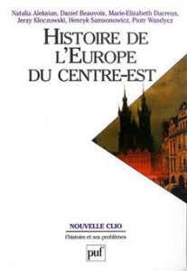 Histoire de l'Europe du Centre-Est - Kloczowski Jerzy - Beauvois Daniel - Aleksiun Nata