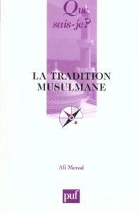 La tradition musulmane - Mérad Ali