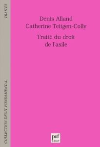 Traité du droit de l'asile - Teitgen-Colly Catherine - Alland Denis