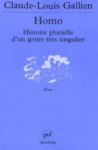 Homo. Histoire plurielle d'un genre très singulier - Gallien Claude-Louis