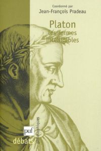 Platon : les formes intelligibles - Pradeau Jean-François