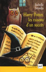 Harry Potter, les raisons d'un succès - Smadja Isabelle