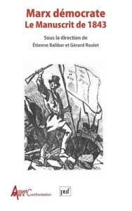 Marx démocrate. Le Manuscrit de 1843 - Balibar Etienne - Raulet Gérard