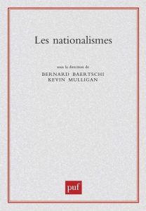 Les nationalismes - Mulligan Kevin - Baertschi Bernard