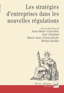 Les stratégies d'entreprises dans les nouvelles régulations - Frison-Roche Marie-Anne - Ekeland Ivar - Chevalier