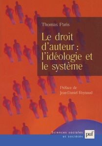 Le droit d'auteur : l'idéologie et le système - Paris Thomas