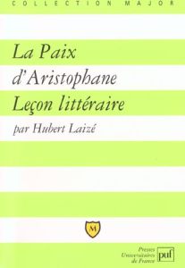 La Paix d'Aristophane. Leçon littéraire - Laizé Hubert