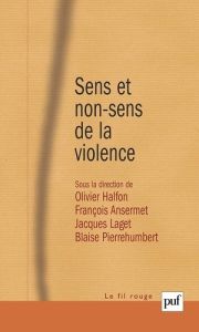 Sens et non-sens de la violence. Nouvelles expressions, nouvelles approches - Halfon Olivier - Pierrehumbert Blaise - Ansermet F