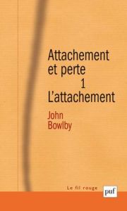 Attachement et perte. Volume 1, L'attachement - Bowlby John