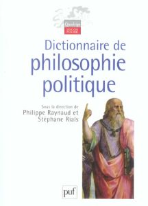 Dictionnaire de philosophie politique. 3ème édition revue et augmentée - Raynaud Philippe - Rials Stéphane