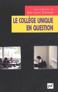 Le collège unique en question - Derouet Jean-Louis