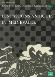 Les passions antiques et médiévales - Besnier Bernard - Moreau Pierre-François - Renault