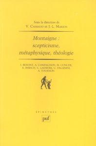 Montaigne : scepticisme, métaphysique, théologie - Carraud Vincent - Marion Jean-Luc