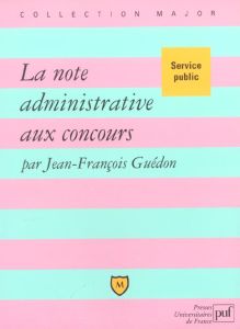 La note administrative aux concours - Guédon Jean-François