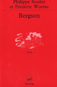 Bergson. Biographie - Worms Frédéric - Soulez Philippe
