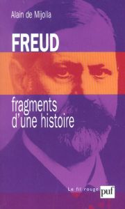 Freud, fragments d'une histoire - Mijolla Alain de