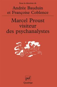 Marcel Proust visiteur des psychanalystes - Coblence Françoise - Bauduin Andrée