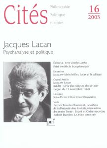 Cités N° 16 / 2003 : Jacques Lacan. Psychanalyse et politique - Zarka Yves Charles - Cléro Jean-Pierre - Lotte Lyn