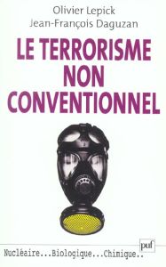 Le terrorisme non conventionnel - Daguzan Jean-François - Lepick Olivier