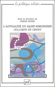 Actualité du Saint-Simonisme. Colloque de Cerisy - Musso Pierre