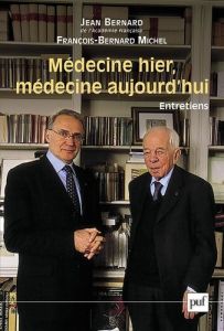 Médecine d'hier, médecine aujourd'hui - Bernard Jean - Michel François-Bernard