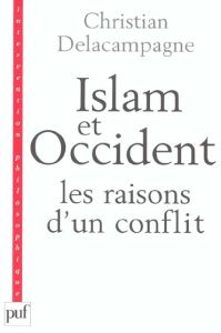 Islam et Occident : Les raisons d'un conflit - Delacampagne Christian