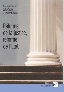 Réforme de la justice, réforme de l'Etat - Cadiet Loïc - Richer Laurent
