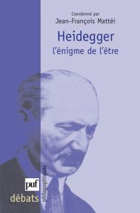 Heidegger l'énigme de l'être - Mattéi Jean-François - Aubenque Pierre - Courtine