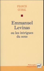 Emmanuel Levinas ou les intrigues du sens - Guibal Francis