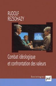 Combat idéologique et confrontation des valeurs - Rezsohazy Rudolf