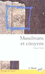 Musulmans et citoyens - Venel Nancy - Chebel Malek - Sawicki Frédéric