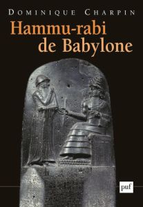 Hammu-rabi de Babylone - Charpin Dominique