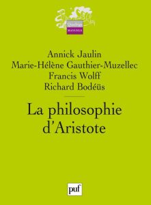 La philosophie d'Aristote - Jaulin Annick - Gauthier-Muzellec Marie-Hélène - W