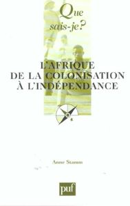 L'Afrique de la colonisation à l'indépendance. 2e édition - Stamm Anne