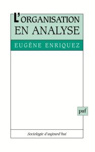 L'organisation en analyse. 4e édition - Enriquez Eugène