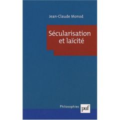 Sécularisation et laïcité - Monod Jean-Claude
