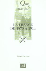 La France de 1870 à 1914. Les succès de la République - Encrevé André