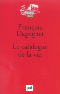 Le catalogue de la vie. Etude méthodologique sur la taxinomie - Dagognet François