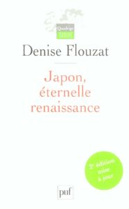 Japon, éternelle renaissance. 2e édition revue et corrigée - Flouzat Denise