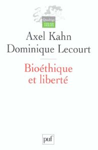 Bioéthique et liberté - Lecourt Dominique - Kahn Axel - Godin Christian
