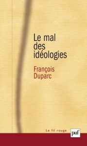 Le mal des idéologies - Duparc François