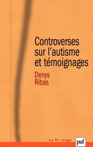 Controverses sur l'autisme et témoignages - Ribas Denys