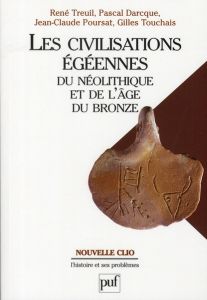 Les civilisations égéennes du néolithique et de l'Age du Bronze - Treuil René - Darcque Pascal - Poursat Jean-Claude