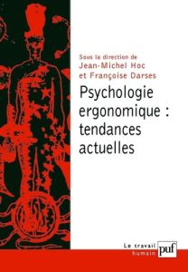 Psychologie ergonomique : tendances actuelles - Hoc Jean-Michel - Darses Françoise