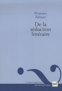 De la séduction littéraire - Balique Florence