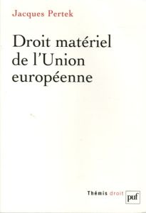 Droit matériel de l'Union européenne - Pertek Jacques