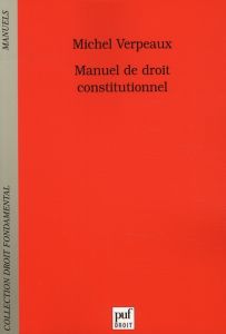 Manuel de droit constitutionnel - Verpeaux Michel - Chaltiel Florence
