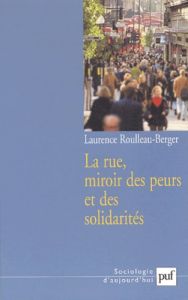 La rue, miroir des peurs et des solidarités - Roulleau-Berger Laurence