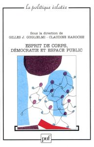 Esprit de corps, démocratie et espace public - Guglielmi Gilles J. - Haroche Claudine