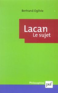 Lacan. La formation du concept de sujet (1932-1949), 4e édition - Ogilvie Bertrand